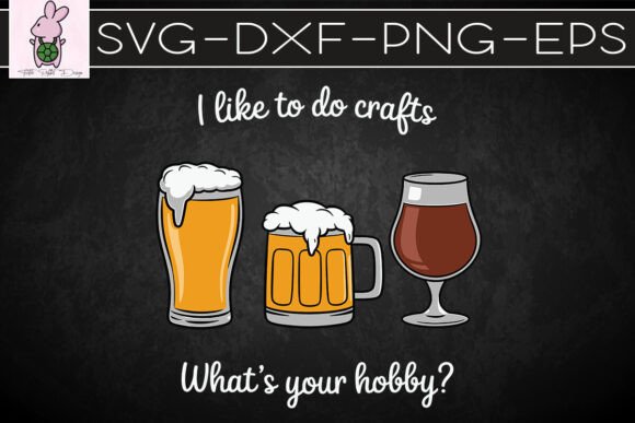 Craft Beer I Like to Do Crafts SVG Graphics for Crafts