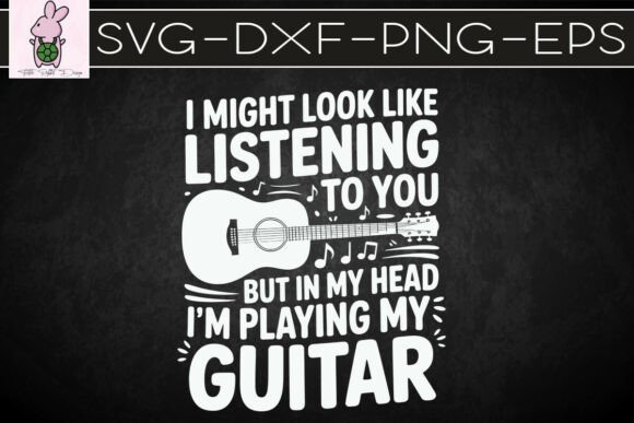 I Might Look Like I'm Listening You SVG: Graphics for Crafts & Branding