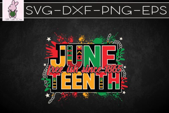 Juneteenth Free-Ish Since 1865 SVG: Graphics & Crafts Review