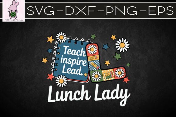 Teach Inspired Lead Lunch Lady PNG Graphics for Crafts Branding
