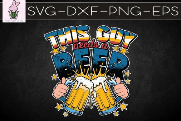 This Guy Needs a Beer Father's Day SVG for Crafts & Graphics